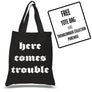 HERE COMES TROUBLE TOTE BAG